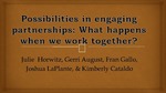 Possibilities in engaging partnerships: What happens when we work together?